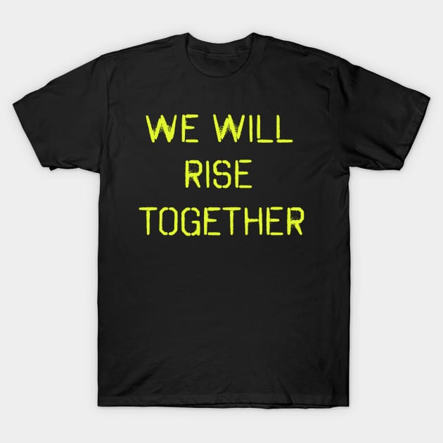 We will rise together! Yellow spray paint design! T-Shirt by VellArt